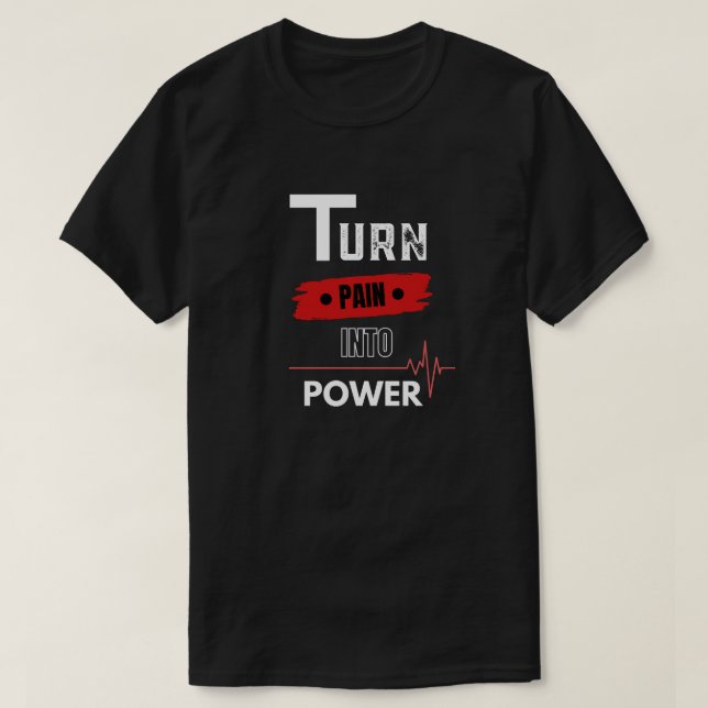 Schmerzen in Power verwandeln T-Shirt (Design vorne)