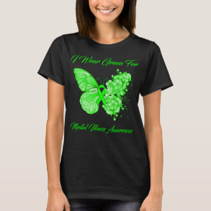 Schmetterling Ich trage Grün wegen psychischer Kra T-Shirt