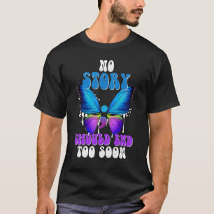 Schmetterling Keine Geschichte sollte bald beenden T-Shirt