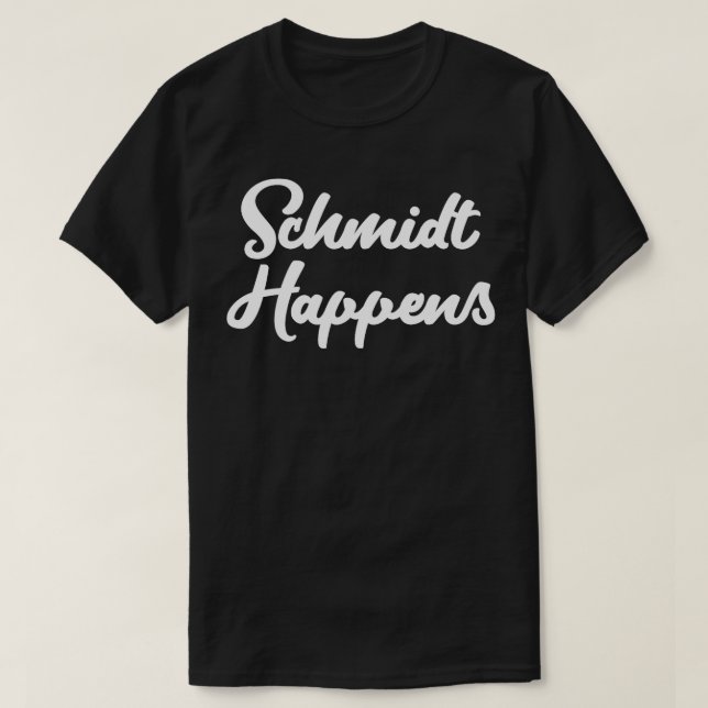 Schmidt Happens T-Shirt (Design vorne)