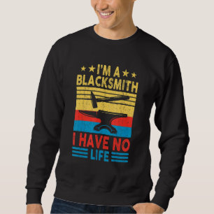 Schmied Leben   Metallbearbeitung Hammer Schmieden Sweatshirt