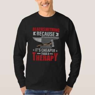 Schmiedekunst, weil es billiger ist als eine Thera T-Shirt