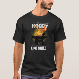 Schmieden Es Ist Kein Hobby Schmied T-Shirt