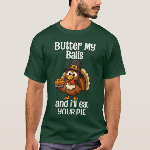 Schmieren Sie meine Bälle und ich werde Ihren Pie T-Shirt