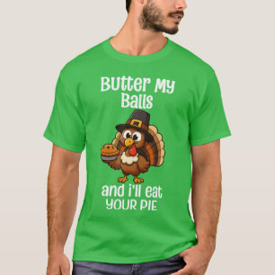 Schmieren Sie meine Bälle und ich werde Ihren Pie T-Shirt