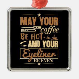 Schminke - Heißer Kaffee und sogar Eyeliner Ornament Aus Metall