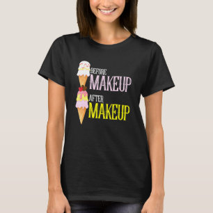Schminkkünstler Befor After Ice Creme Schönheit Be T-Shirt