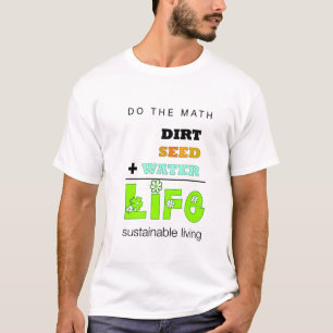Schmutz + Samen + Wasser = T - Shirt des