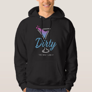 Schmutzig so wie ich es mag Dirty Martini Getränk Hoodie