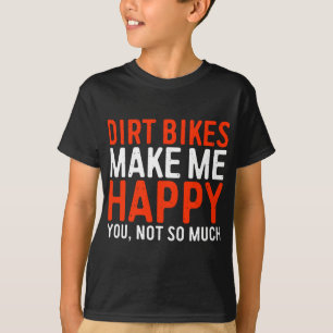 Schmutzige Bikes machen mich glücklich, dass du ni T-Shirt