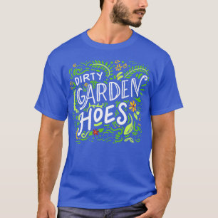 Schmutzige Gartenhacken T-Shirt
