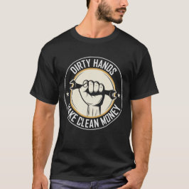 Schmutzige Hände machen sauberes Geld - Funny Vate T-Shirt