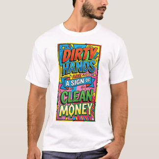 schmutzige Hände sind ein Zeichen für sauberes Gel T-Shirt
