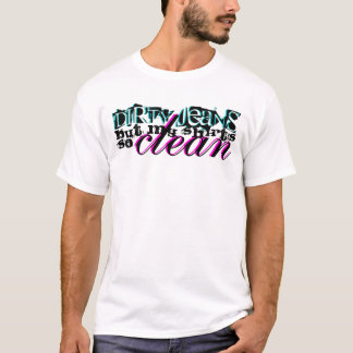 SCHMUTZIGE JEANS aber sauberen Shirts meines
