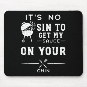 Schmutziger Spaß Es ist kein Sin, meine Sauce auf Mousepad