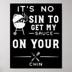 Schmutziger Spaß Es ist kein Sin, meine Sauce auf  Poster