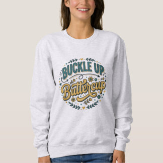 Schnall Dich an Buttercup Sweatshirt