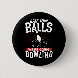 Schnappt euch, wir gehen Bowling spielen - Bowling Button