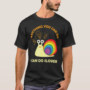 Schnecke Alles, was du kannst, kann ich langsamer T-Shirt