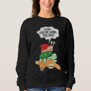 Schnecke Schildkröte Faultier Huckepack Stopp Du F Sweatshirt