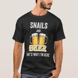 Schnecken und Bier deshalb bin ich hier T-Shirt