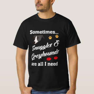 Schnecken _ Windhunde sind alles, was ich brauche, T-Shirt