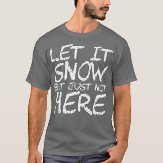 Schnee lassen, aber nicht hier Premium390 T-Shirt