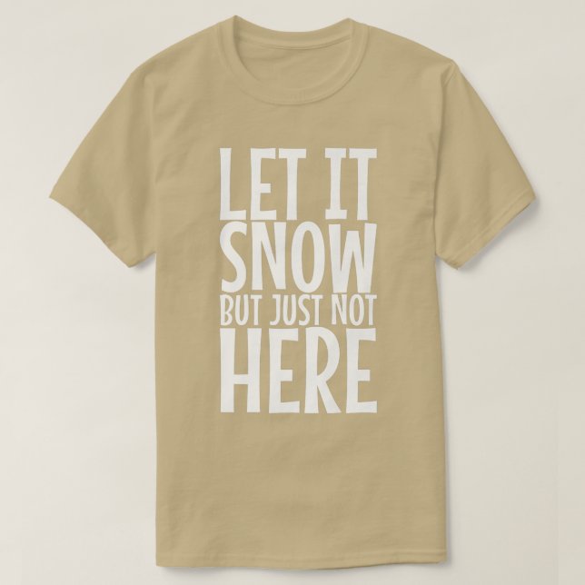Schnee lassen, aber nicht hier Premium 393 T-Shirt (Design vorne)