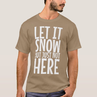 Schnee lassen, aber nicht hier Premium 393 T-Shirt