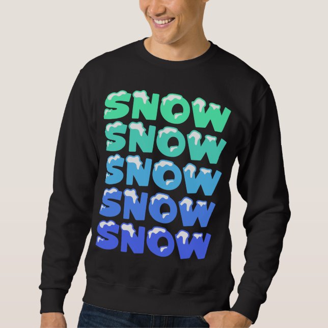 SCHNEE, SCHNEE, SCHNEE, SCHNEE, SCHNEE SWEATSHIRT (Vorderseite)