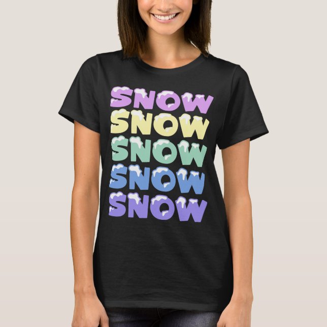 SCHNEE, SCHNEE, SCHNEE, SCHNEE, SCHNEE T-Shirt (Vorderseite)