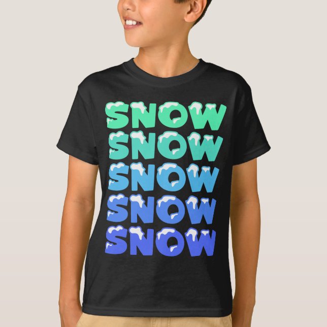 SCHNEE, SCHNEE, SCHNEE, SCHNEE, SCHNEE T-Shirt (Vorderseite)
