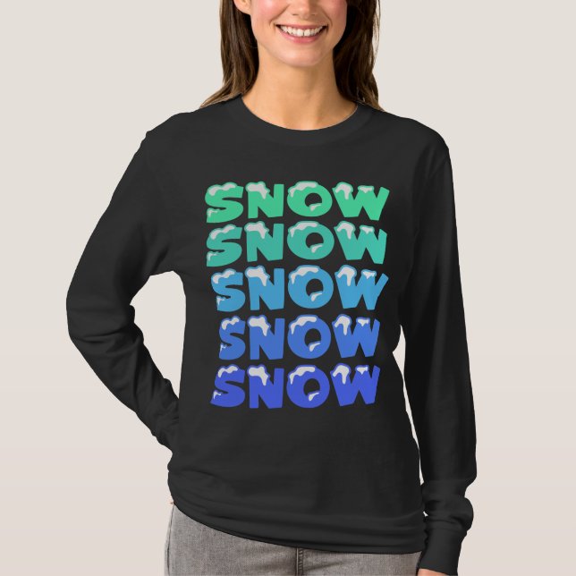 SCHNEE, SCHNEE, SCHNEE, SCHNEE, SCHNEE T-Shirt (Vorderseite)