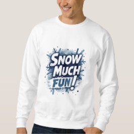 Schnee Spaß Sweatshirt