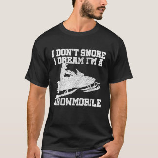 Schneemobil Ich schnarche nicht Lustiges Motorschl T-Shirt