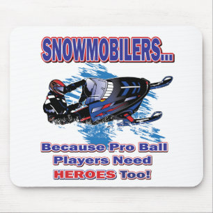 Schneemobile-Weil-Pro-Ball-Spieler brauchen Helden Mousepad