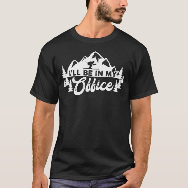 Schneeschuhfahren werde ich in meinem Büro sein T-Shirt (Vorderseite)