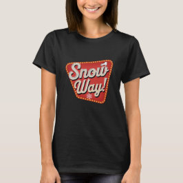Schneeweg! T-Shirt