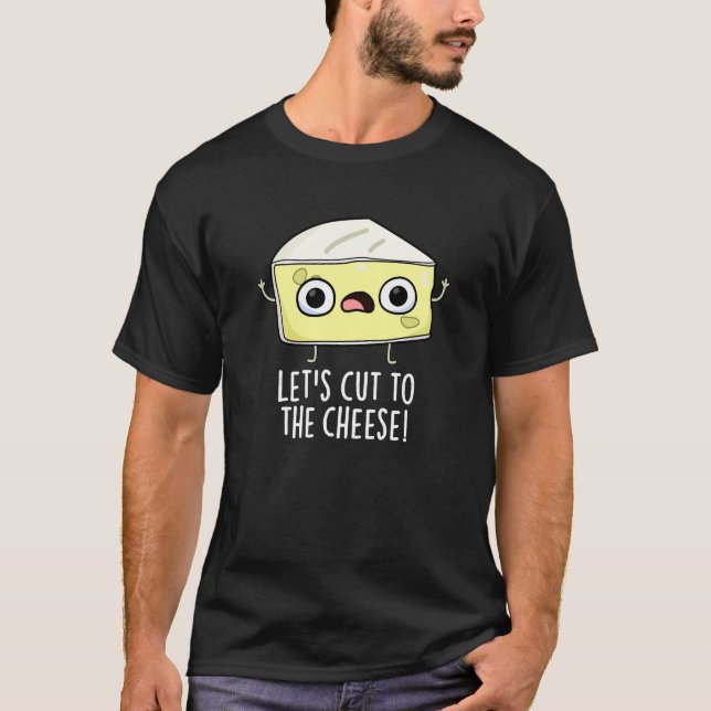Schneiden wir den Käse Funny Food Pun Dark BG T-Shirt (Vorderseite)