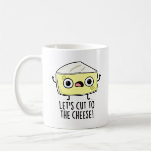 Schneiden wir den Käse-Funny-Food-Pun Kaffeetasse