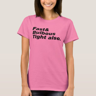 Schnell & Bulbous Tight auch. T-Shirt
