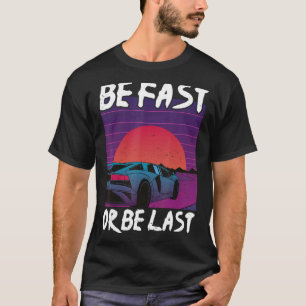 Schnell sein oder als letzter Drag Race Auto-Enthu T-Shirt