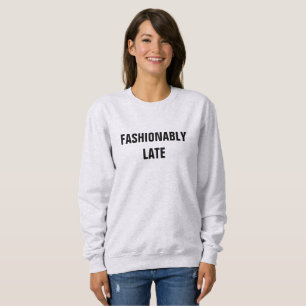 SCHNELL SPÄT SWEATSHIRT