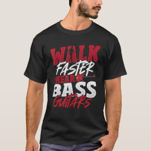 Schneller gehen Ich höre Bass Gitarren Bass Player T-Shirt