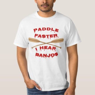 Schneller paddeln, ich höre Banjos wieder T - Shir T-Shirt