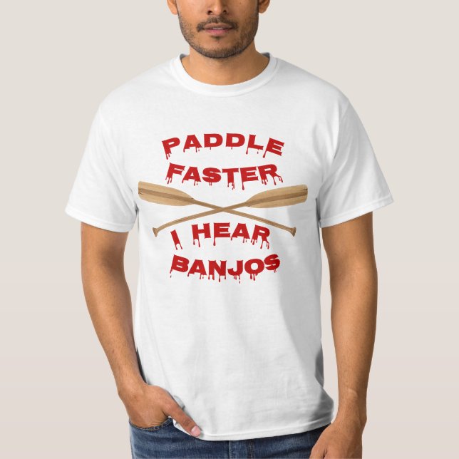 Schneller paddeln, ich höre Banjos wieder T - Shir T-Shirt (Vorderseite)