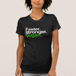 Schneller. Stärker. Vegan. T-Shirt