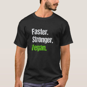 Schneller Stärker Vegan Vegetarisch Veganismus Not T-Shirt
