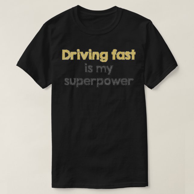 Schnelles Fahren ist meine Supermacht T-Shirt (Design vorne)