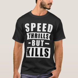 Schnelligkeit erregt, aber tötet - Aktivistischer T-Shirt